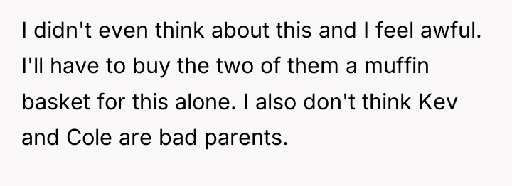 I didn't even think about this and I feel awful....