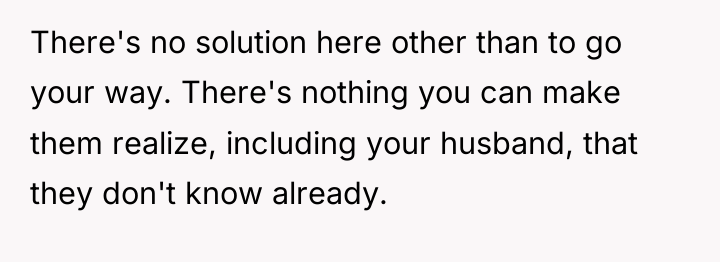 There's no solution here other than to go your way....