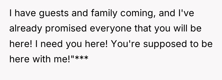 I have guests and family coming, and I've already promised...