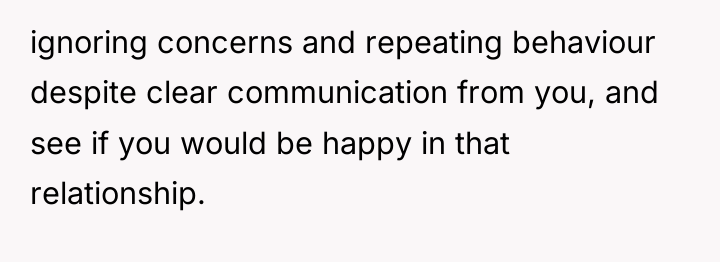 ignoring concerns and repeating behaviour despite clear communication from you,...