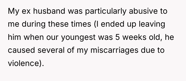 My ex husband was particularly abusive to me during these...