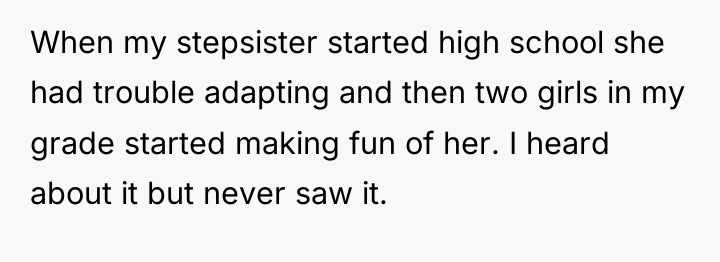 When my stepsister started high school she had trouble adapting...