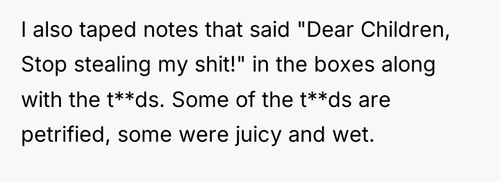 I also taped notes that said "Dear Children, Stop stealing...