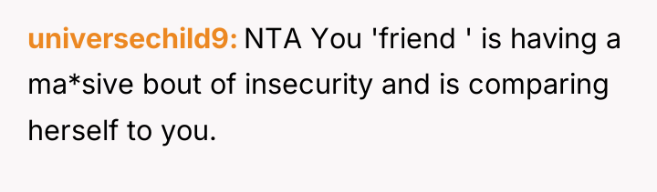 universechild9 NTA You 'friend ' is having a ma*sive bout...