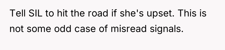 Tell SIL to hit the road if she's upset. This...