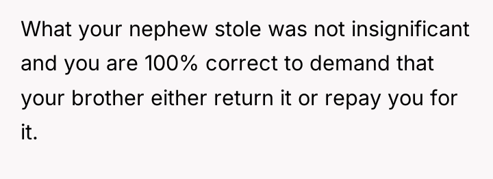 What your nephew stole was not insignificant and you are...