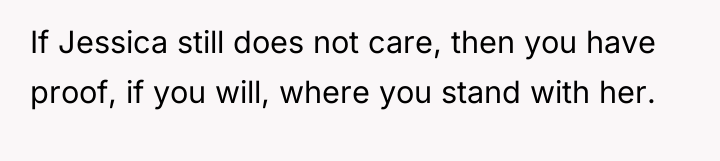 If Jessica still does not care, then you have proof,...