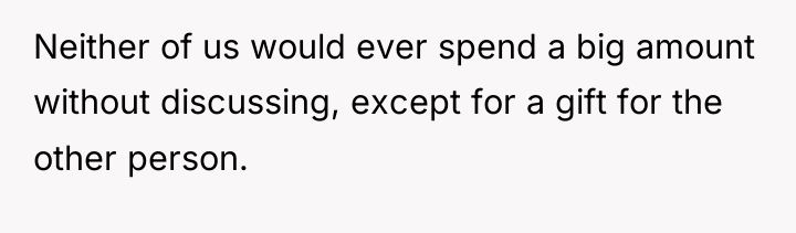 Neither of us would ever spend a big amount without...