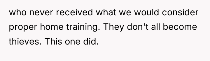 who never received what we would consider proper home training....