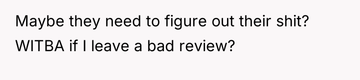 Maybe they need to figure out their shit? WITBA if...
