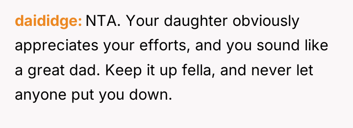 daididge NTA. Your daughter obviously appreciates your efforts, and you...