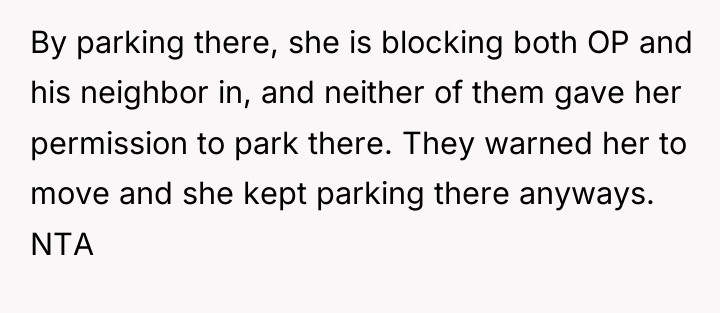 By parking there, she is blocking both OP and his...