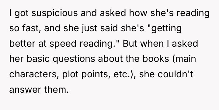 I got suspicious and asked how she's reading so fast,...