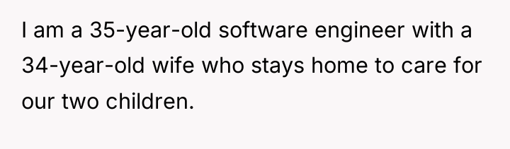 I am a 35-year-old software engineer with a 34-year-old wife...