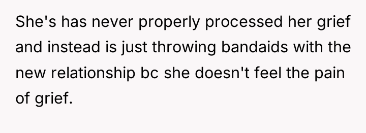 She's has never properly processed her grief and instead is...
