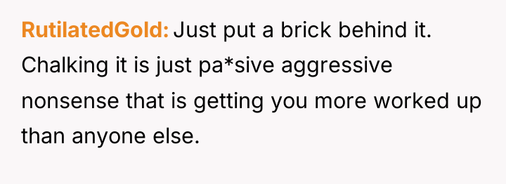 RutilatedGold Just put a brick behind it. Chalking it is...