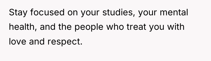 Stay focused on your studies, your mental health, and the...