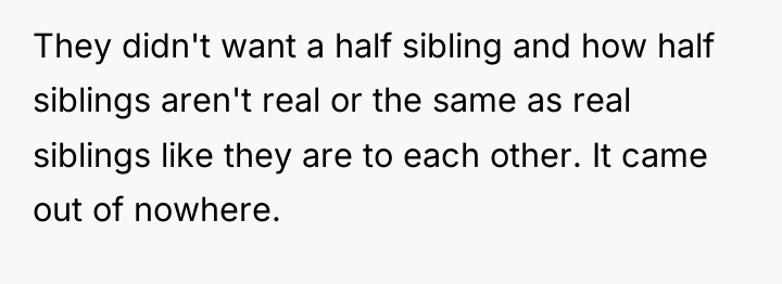 They didn't want a half sibling and how half siblings...