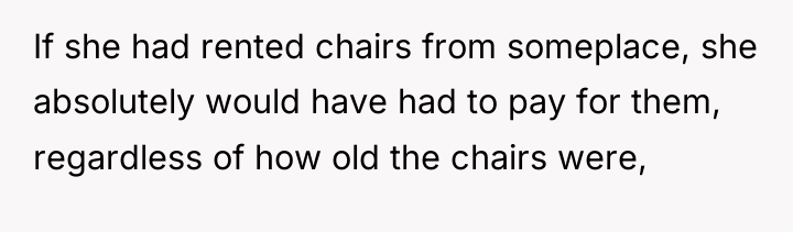 If she had rented chairs from someplace, she absolutely would...
