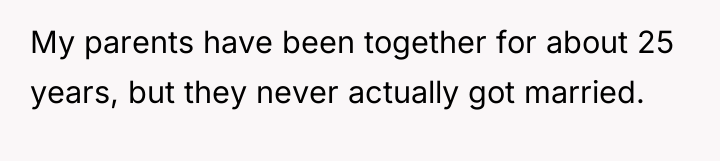 My parents have been together for about 25 years, but...