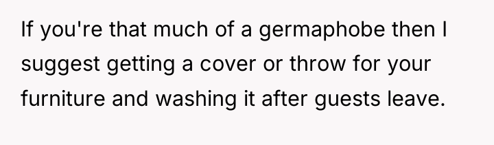 If you're that much of a germaphobe then I suggest...