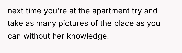 next time you're at the apartment try and take as...