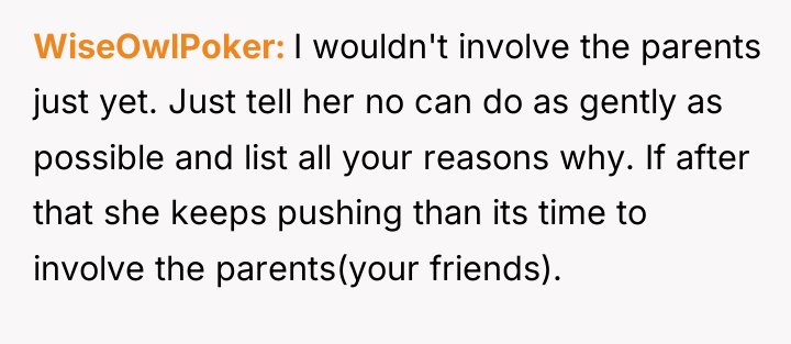 WiseOwlPoker I wouldn't involve the parents just yet. Just tell...