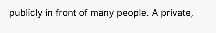 publicly in front of many people. A private,