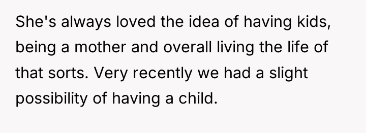She's always loved the idea of having kids, being a...