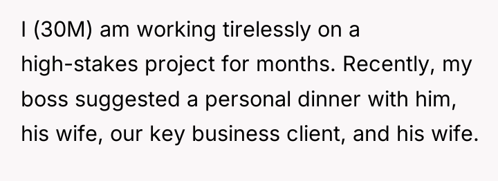 I (30M) am working tirelessly on a high-stakes project for...