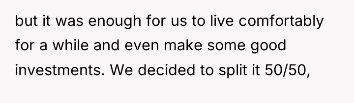 but it was enough for us to live comfortably for...