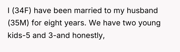 I (34F) have been married to my husband (35M) for...