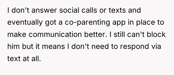 I don't answer social calls or texts and eventually got...