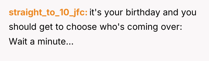 straight_to_10_jfc it's your birthday and you should get to choose...