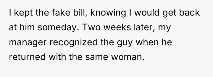 I kept the fake bill, knowing I would get back...