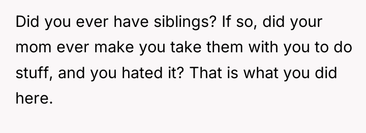 Did you ever have siblings? If so, did your mom...