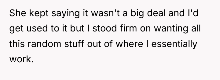 She kept saying it wasn't a big deal and I'd...