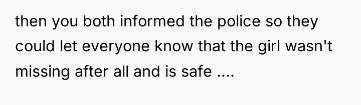 then you both informed the police so they could let...