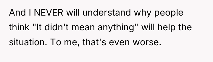 And I NEVER will understand why people think "It didn't...