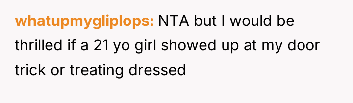 whatupmygliplops NTA but I would be thrilled if a 21...