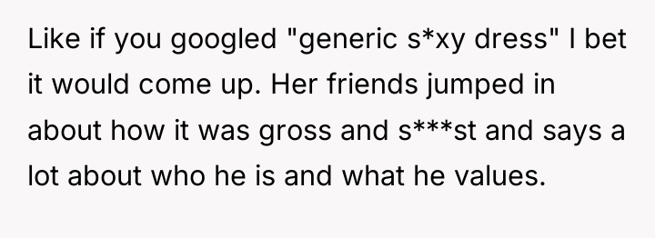 Like if you googled "generic s*xy dress" I bet it...
