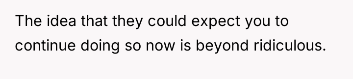 The idea that they could expect you to continue doing...