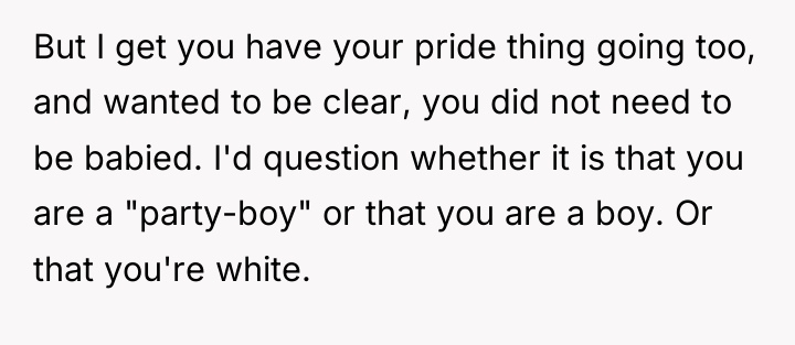 But I get you have your pride thing going too,...