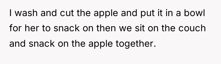 I wash and cut the apple and put it in...