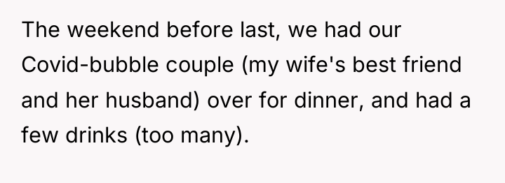 The weekend before last, we had our Covid-bubble couple (my...