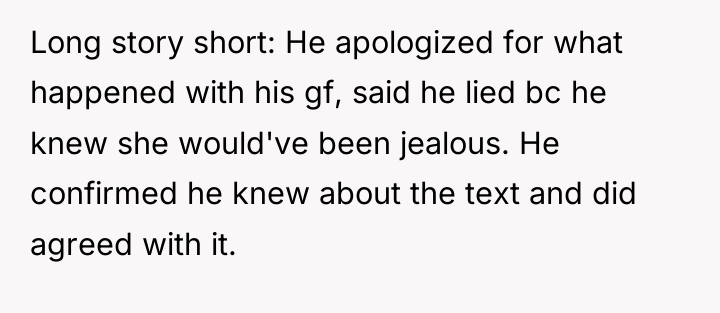 Long story short: He apologized for what happened with his...