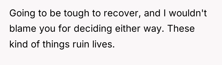 Going to be tough to recover, and I wouldn't blame...