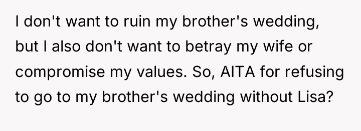 I don't want to ruin my brother's wedding, but I...