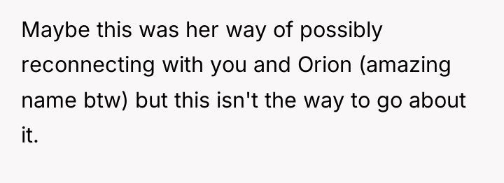 Maybe this was her way of possibly reconnecting with you...