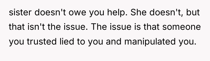 sister doesn't owe you help. She doesn't, but that isn't...